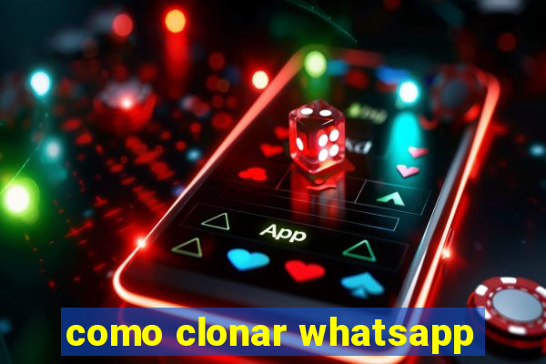 como clonar whatsapp