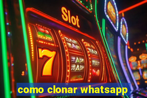 como clonar whatsapp