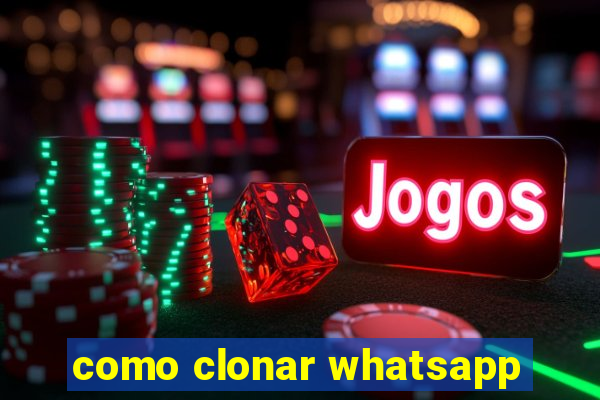 como clonar whatsapp