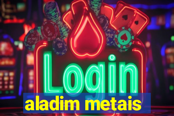 aladim metais