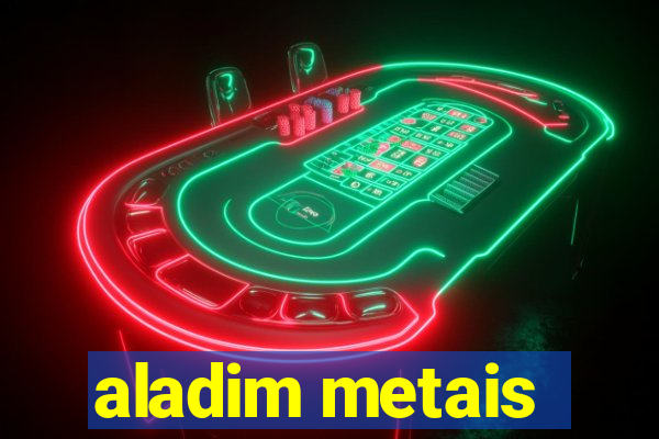 aladim metais