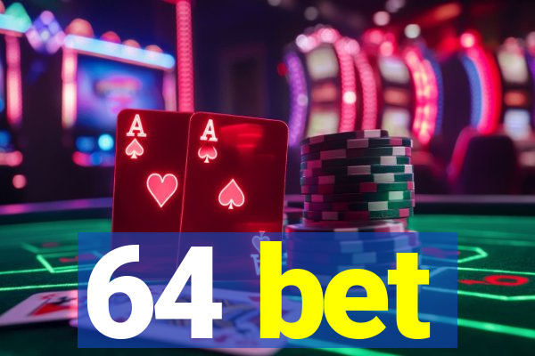 64 bet