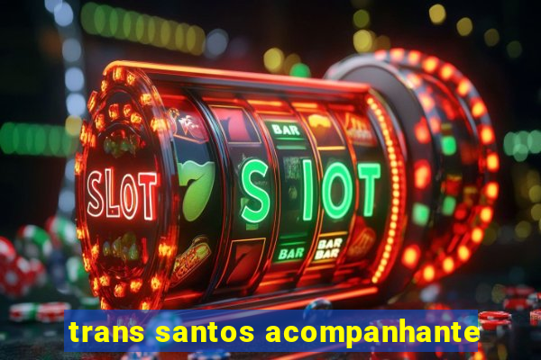 trans santos acompanhante