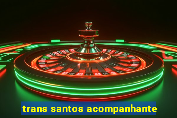 trans santos acompanhante