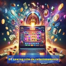 d4 sewing site de relacionamento