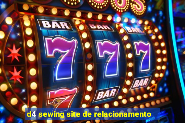 d4 sewing site de relacionamento