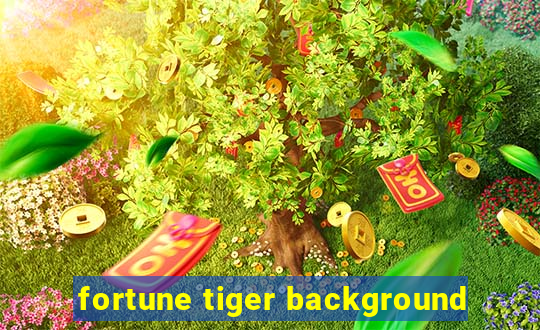 fortune tiger background