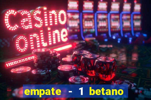 empate - 1 betano o que significa