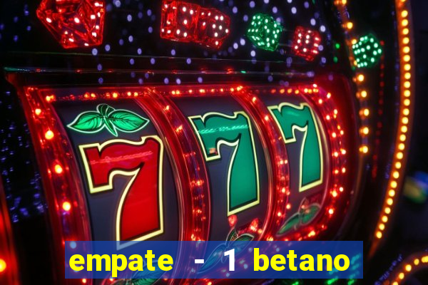 empate - 1 betano o que significa