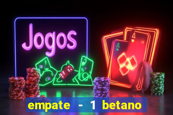 empate - 1 betano o que significa