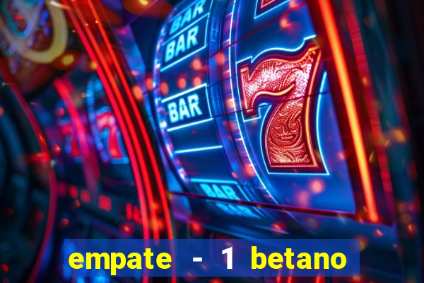 empate - 1 betano o que significa