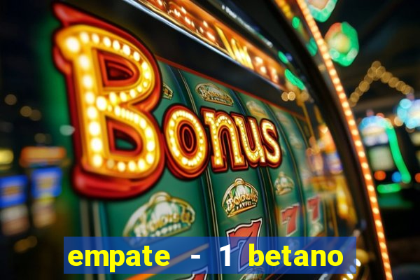 empate - 1 betano o que significa