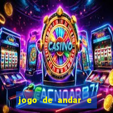 jogo de andar e ganhar dinheiro