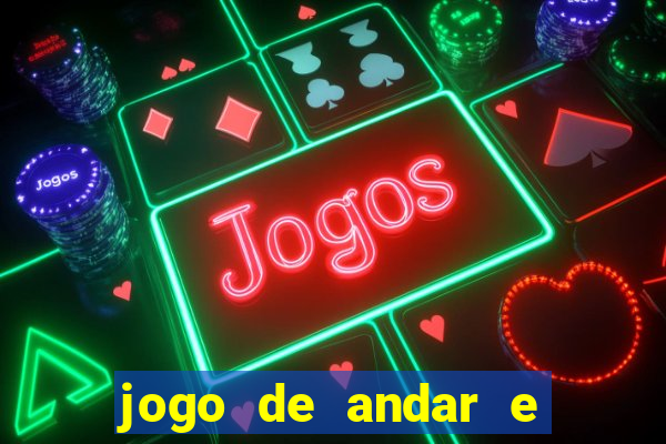 jogo de andar e ganhar dinheiro