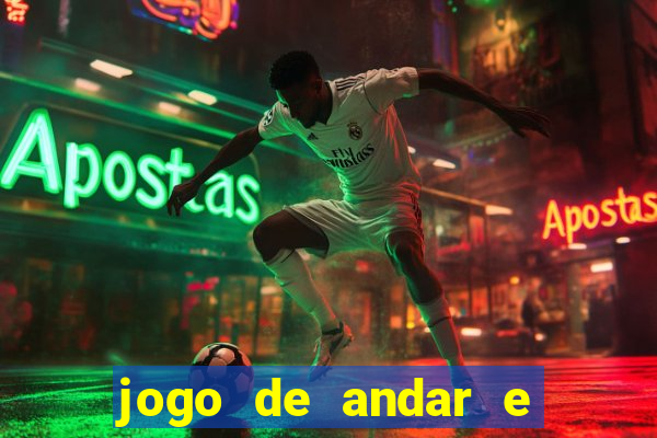 jogo de andar e ganhar dinheiro