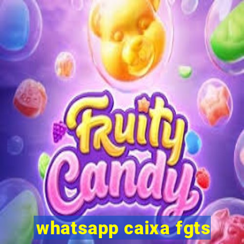 whatsapp caixa fgts