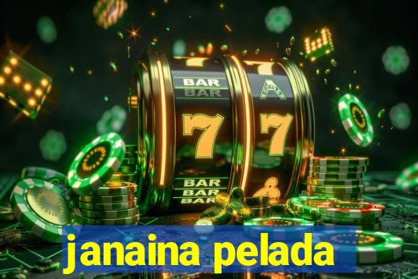 janaina pelada