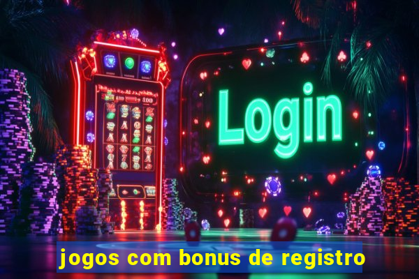 jogos com bonus de registro