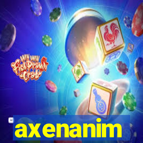 axenanim