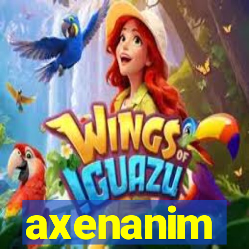 axenanim