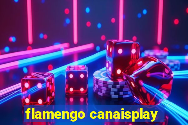 flamengo canaisplay