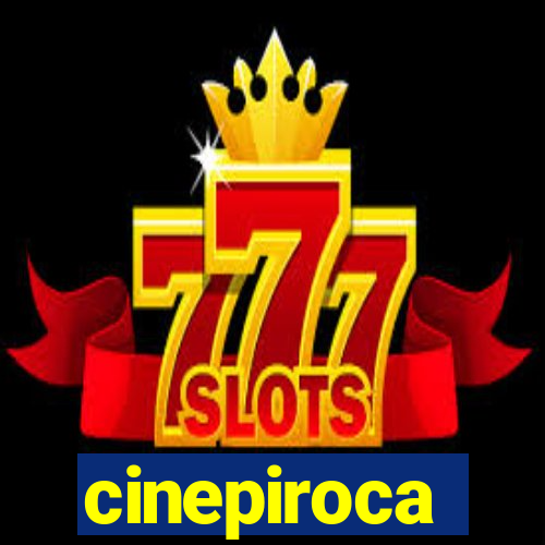 cinepiroca