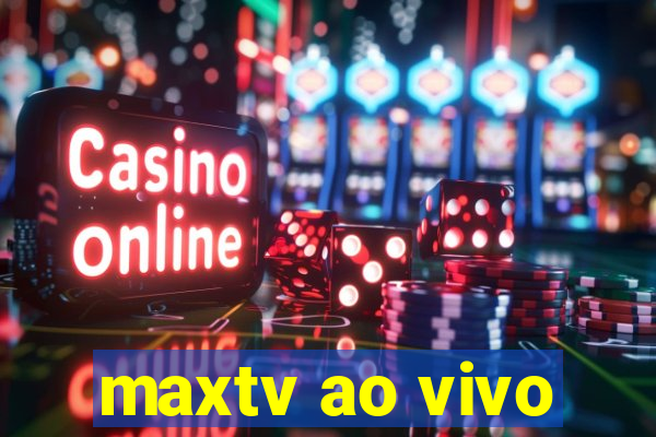 maxtv ao vivo