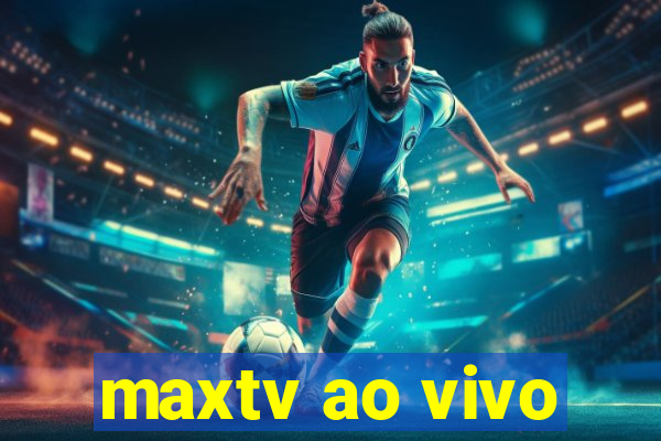 maxtv ao vivo