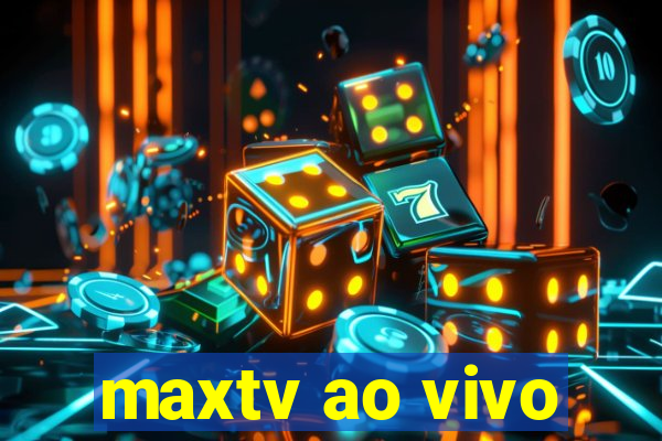 maxtv ao vivo