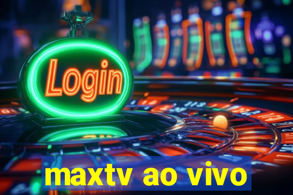 maxtv ao vivo