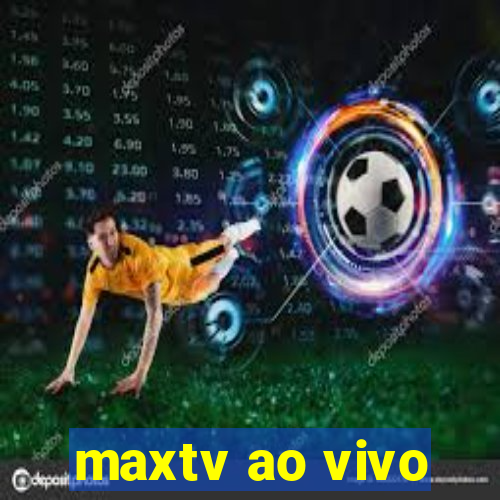 maxtv ao vivo