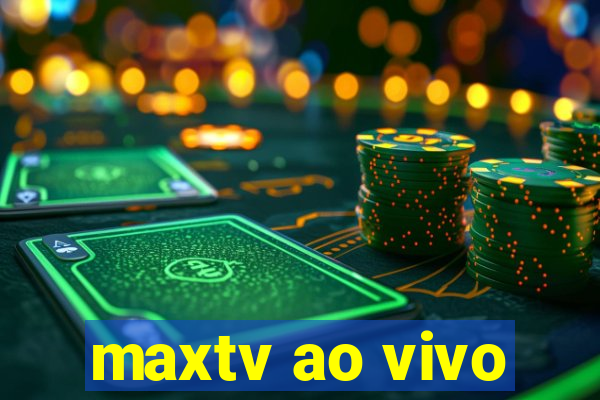 maxtv ao vivo