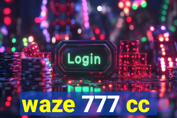 waze 777 cc