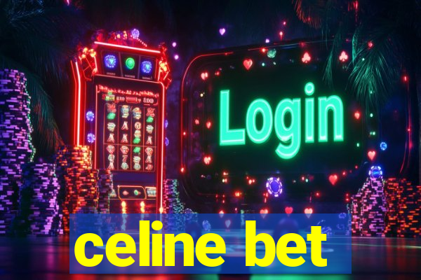 celine bet