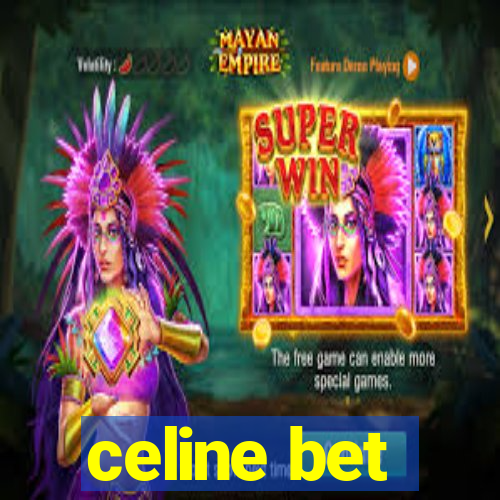 celine bet