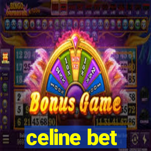 celine bet