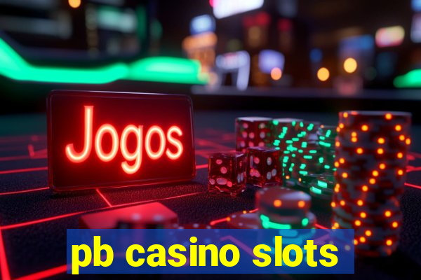 pb casino slots