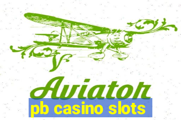 pb casino slots