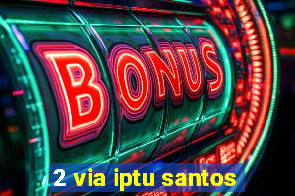 2 via iptu santos