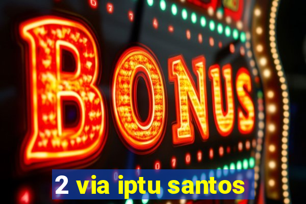 2 via iptu santos