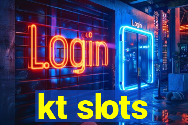 kt slots