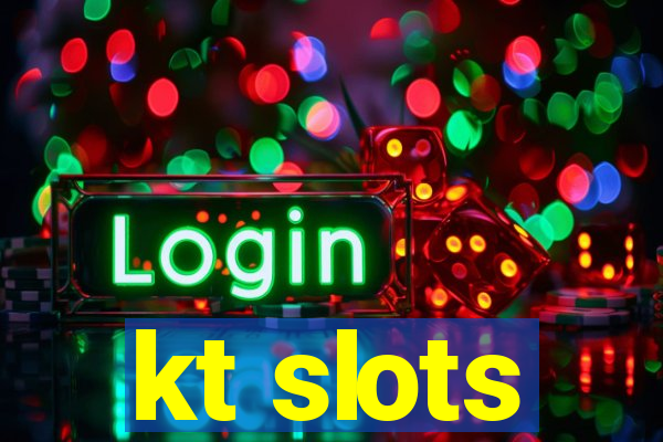 kt slots