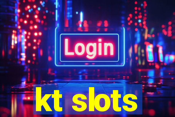 kt slots