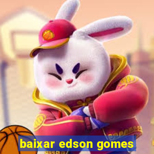 baixar edson gomes