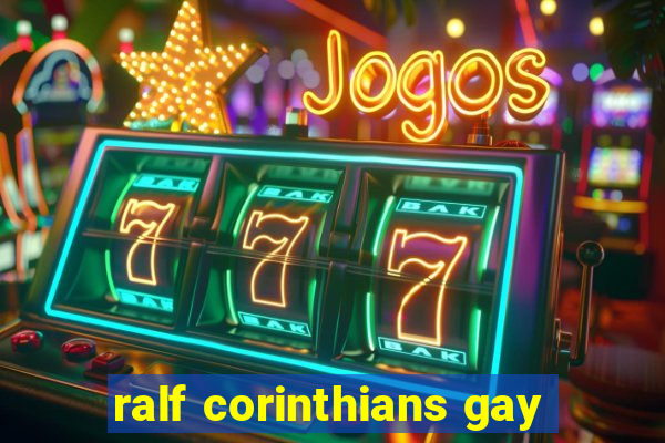 ralf corinthians gay