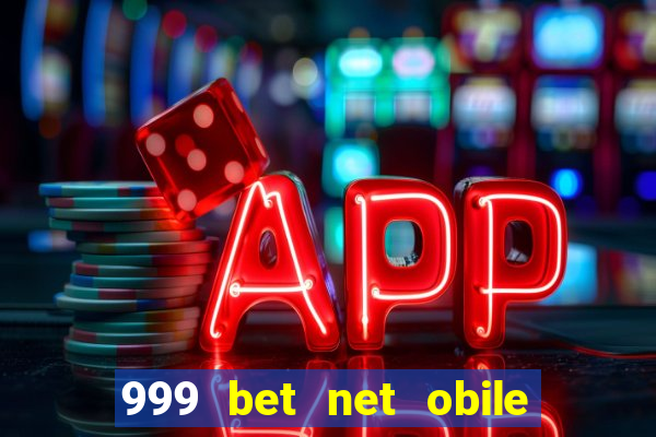 999 bet net obile conferir bilete