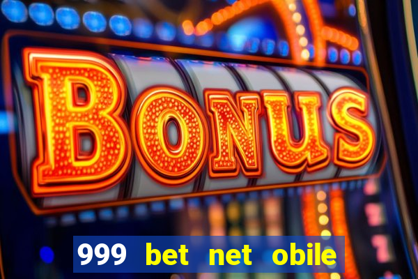 999 bet net obile conferir bilete