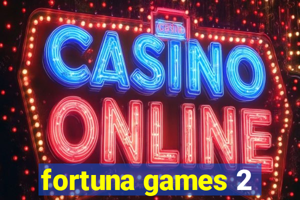 fortuna games 2