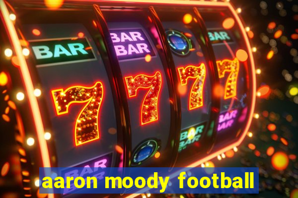 aaron moody football