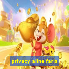 privacy aline faria